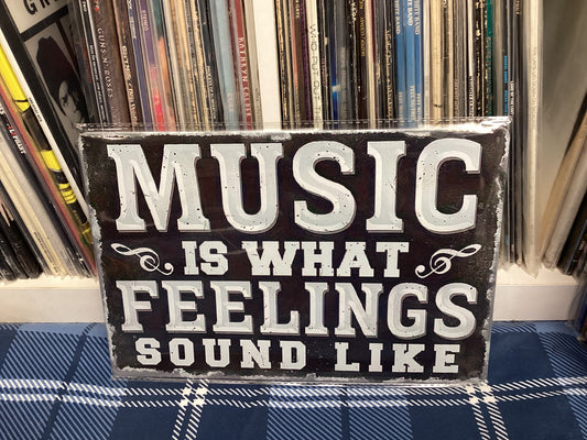 Music Is What Feelings Sound Like Sign